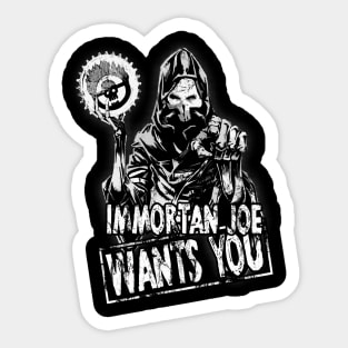 Immortan wants you Sticker